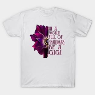 In A World Full Of Grandmas Be A Gigi anemone flower T-Shirt